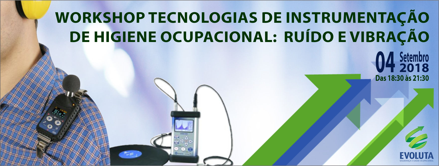 WORKSHOP TECNOLOGIAS DE INSTRUMENTAÇÃO DE HIGIENE OCUPACIONAL:  RUÍDO E VIBRAÇÃO